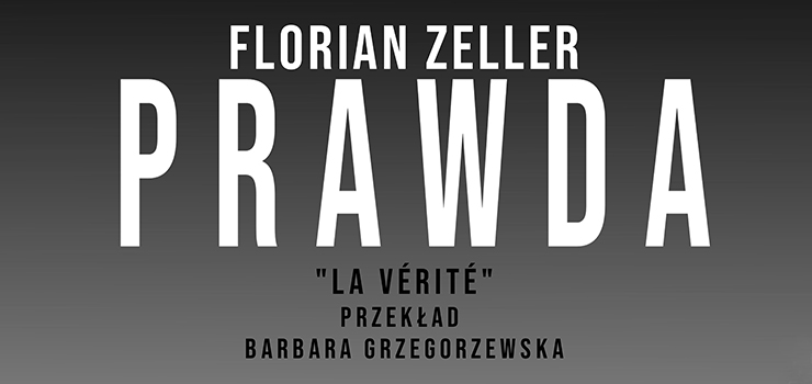„Prawda” Floriana Zellera na deskach Teatru im. A. Sewruka w Elblgu