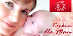 Za co kocham moj� Mam�? – konkurs! Do wygrania zabiegi w Salonie Urody Marzeny Gross