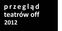 8 Elbl�ski Przegl�d  Teatr�w  Offowych