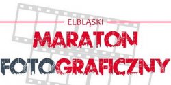 12 godzin, 12 tematw, 12 zdj, czyli II Elblski Maraton Fotograficzny
