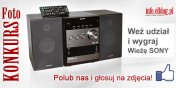 Ostatni dzie na przesanie zdj.We udzia w fotokonkursie i wygraj wie SONY!