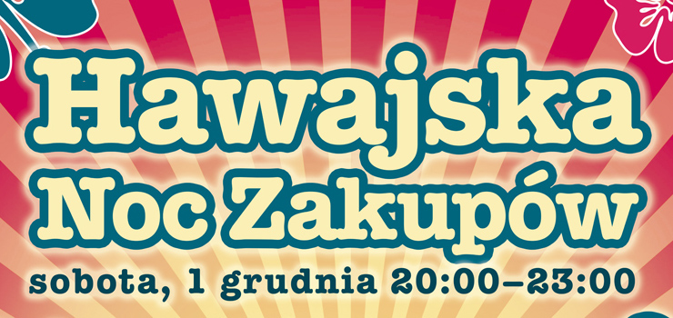 Hawajska Noc Zakupw, sobota 1 grudnia