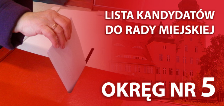 Lista kandydatw na radnych - okrg nr 5