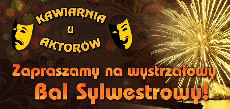 „Przetańczyć z Tobą chcę całą noc” - wesoły i taneczny Bal Sylwestrowy w "Kawiarni u Aktorów"