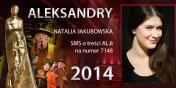 Gosowanie na Aleksandry 2014 trwa - prezentujemy aktork Natali Jakubowsk