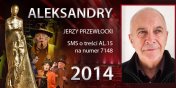Gosowanie na Aleksandry 2014 trwa - prezentujemy aktora Jerzego Przewockiego