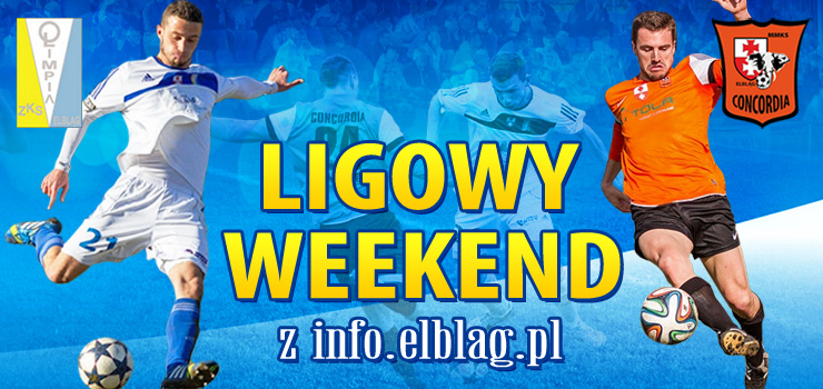 Piłkarski weekend: Concordia Elbląg - Wisła Puławy LIVE, Olimpia jedzie do wicelidera
