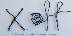 10. Jubileuszowy Elbl�ski Przegl�d Teatr�w OFFowych