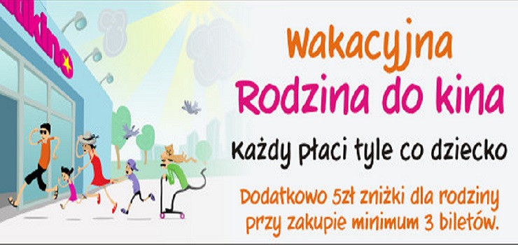  Wakacyjna Rodzina do kina w Multikinie! Dodatkowe 5z zniki dla rodziny!