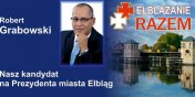 Jest kolejny kandydat na Prezydenta Miasta. Robert Grabowski z KWW Elblanie Razem powalczy o fotel wodarza Elblga