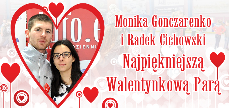 Monika Gonczarenko i Radek Cichowski - To oni wygrali w konkursie "Najpiękniejsza Walentynkowa Para"