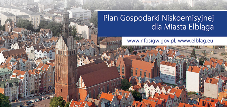 Miasto Elbląg opracowuje strategiczny dokument: „Plan gospodarki niskoemisyjnej dla miasta Elbląga”