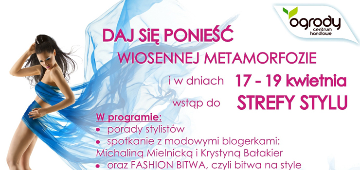 I edycja STREFY STYLU już w najbliższy weekend 17 – 19 kwietnia w Centrum Handlowym Ogrody