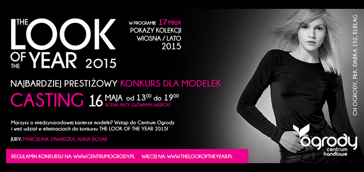 16 maja - CASTING The Look of The Year  w Centrum Handlowym Ogrody w Elblgu