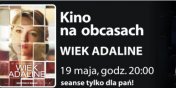 "Wiek Adaline" w Kinie na Obcasach - wygraj bilety do Multikina