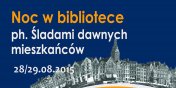 Noc w bibliotece „ladami dawnych mieszkacw”