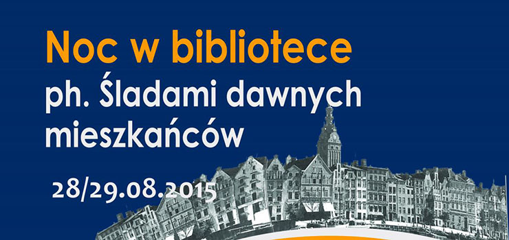 Noc w bibliotece „ladami dawnych mieszkacw”