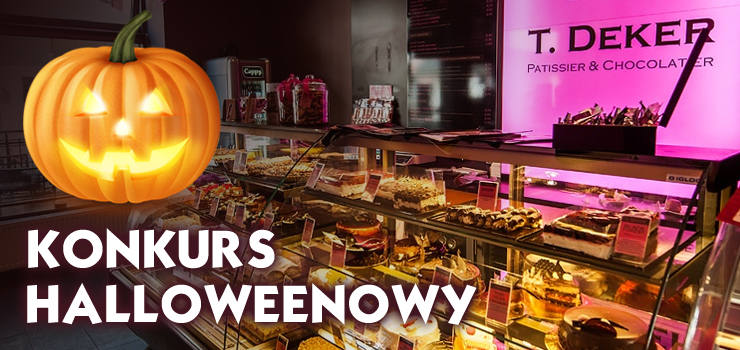 Cukiernia T.Deker - idealne miejsce, aby rozkoszować się słodkościami. Weź udział w halloweenowym konkursie