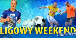 Ligowy weekend elbl�skich dru�yn. Sprawd� z kim zagra Start, Olimpia i Concordia