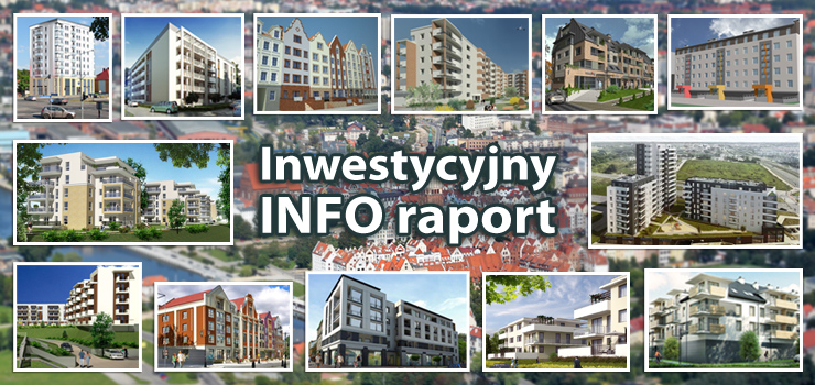 Gdzie kupić mieszkanie w Elblągu? Coroczny INFO RAPORT o inwestycjach mieszkaniowych