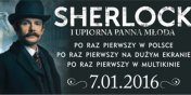 Sherlock Holmes po raz pierwszy na Wielkim Ekranie Multikina tylko 7 stycznia 2016!