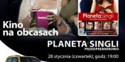 „Planeta singli” przedpremierowo 28 stycznia w ramach cyklu  „Kino na Obcasach”