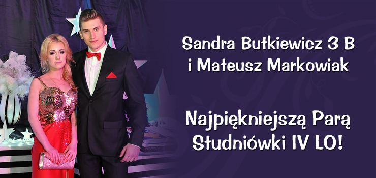 Sandra Butkiewicz i Mateusz Markowiak - Najpikniejsz Par Studniwki IV LO