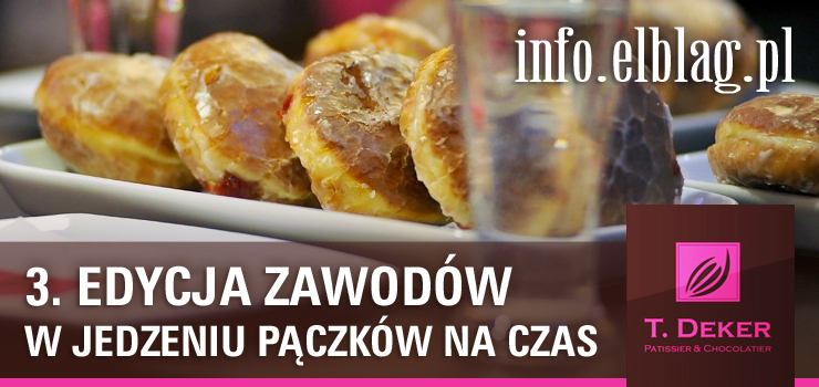 Redakcja info.elblag.pl oraz cukiernia T.Deker ogaszaj "Zawody w jedzeniu pczkw"