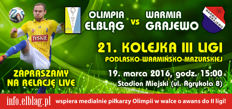 Wiosenna inauguracja przy Agrykola. Olimpia Elblg - Warmia Grajewo LIVE. 