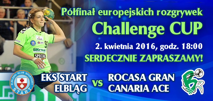 Dzi pfina Challenge Cup w Elblgu: Start zagra z Rocasa Gran Canaria