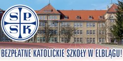 ZAPISZ SWOJE DZIECKO DO BEZPATNYCH KATOLICKICH SZKӣ SPSK W ELBLGU!
