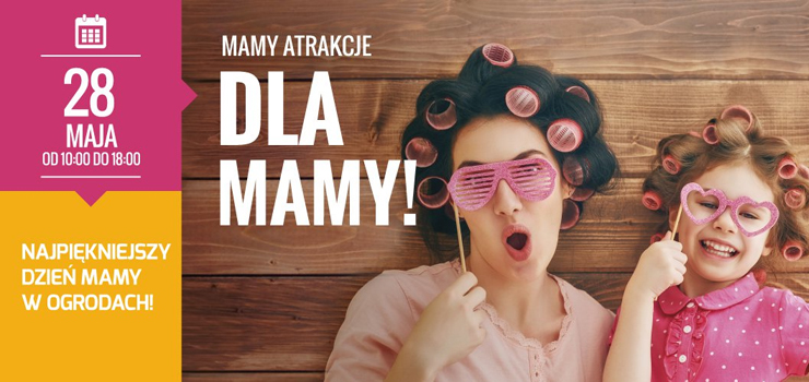 Poczuj się wyjątkowo na Dzień Matki w CH Ogrody