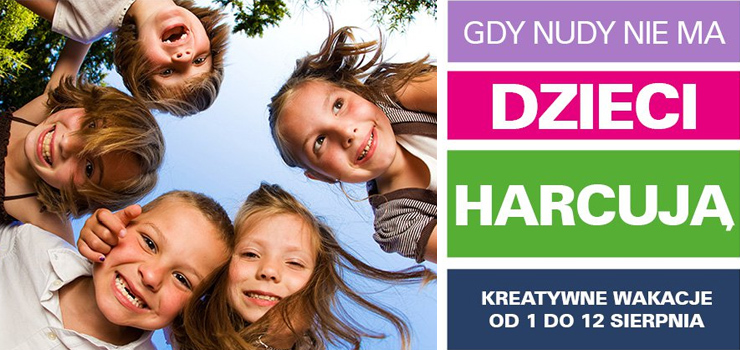 Kreatywne Wakacje w Centrum Handlowe Ogrody ju od poniedziaku 1 sierpnia
