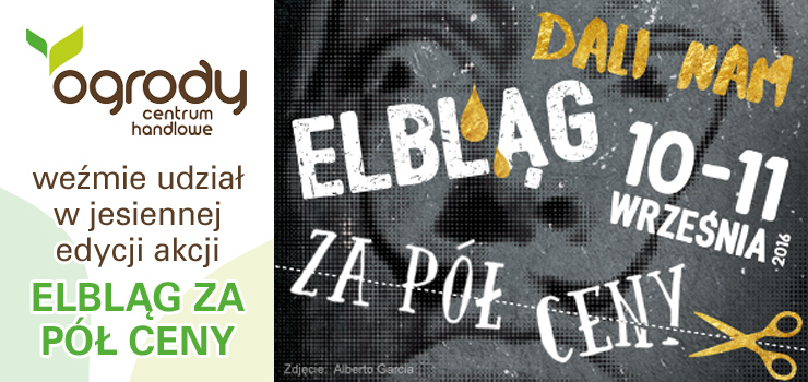 10-11 września - Elbląg za pół ceny w CH Ogrody