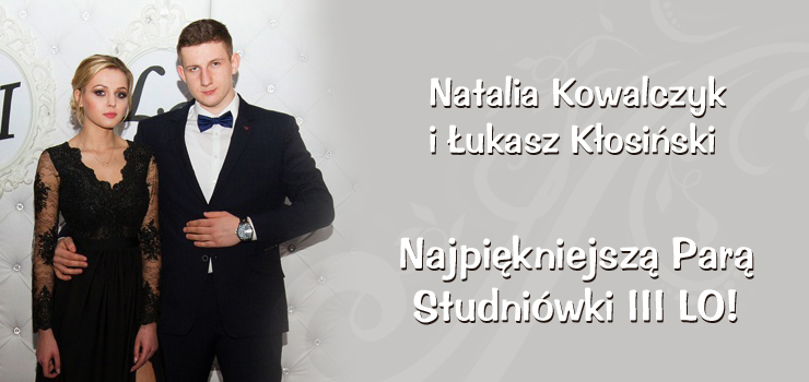 Natalia Kowalczyk i Łukasz Kłosiński Najpiękniejszą Parą Studniówki III LO!