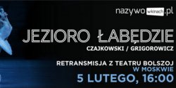 „Jezioro �ab�dzie” z Teatru Bolszoj 5 lutego 2017 roku w wybranych kinach sieci Multikino!