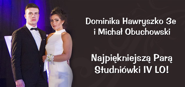 Dominika Hawryszko i Micha Obuchowski Najpikniejsz Par  Studniwki IV LO!