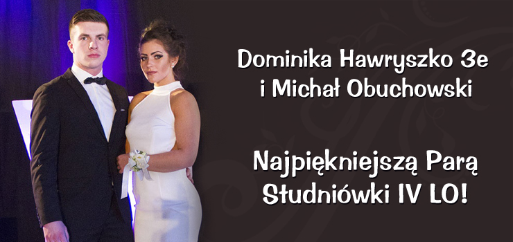Dominika Hawryszko i Michał Obuchowski Najpiękniejszą Parą Studniówki IV LO!