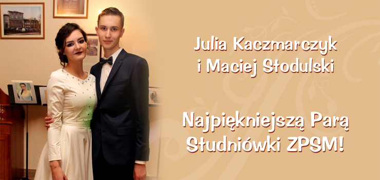 Julia Kaczmarczyk i Maciej Stodulski Najpiękniejszą Parą Studniówki ZPSM