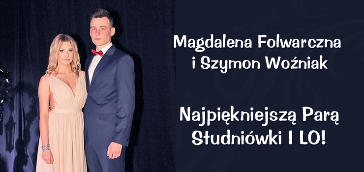 Magdalena Folwarczna i Szymon Woniak Najpikniejsz Par  Studniwki I LO