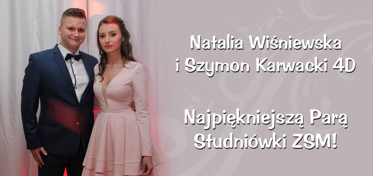 Natalia Wiśniewska i Szymon Karwacki Najpiękniejszą Parę Studniówki Zespołu Szkół Mechanicznych