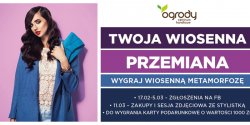 Wiosenna Przemiana, wygraj 1000 z� na zakupy w CH Ogrody!