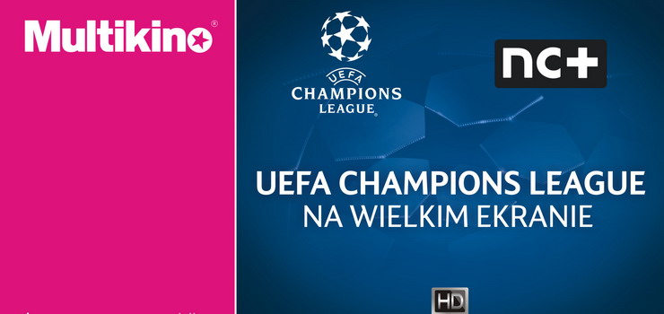 Liga Mistrzw UEFA na wielkim ekranie ponownie w Multikinie!