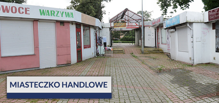 Czy to ju tylko wegetacja? Co dalej z Miasteczkiem Handlowym przy czogu?