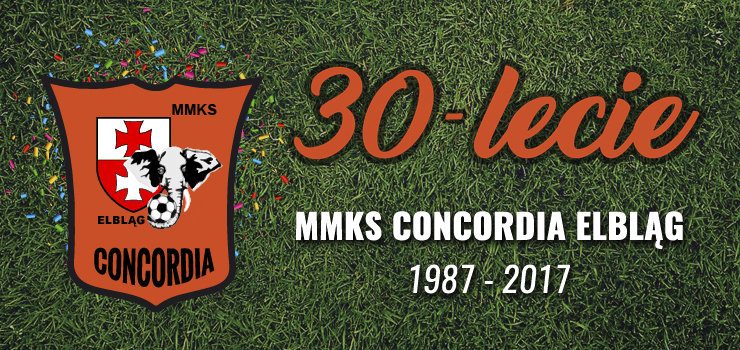MMKS Concordia Elbląg istnieje od 30 lat! Dziś przy Agrykola uroczyste obchody - Zapraszamy!