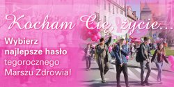 Zag�osuj na najlepsze has�o promuj�ce Marsz Zdrowia! 