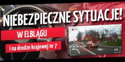 Niebezpieczne sytuacje na drogach w Elbl�gu i DK7 - zobacz filmy
