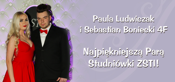 Paula Ludwiczak i Sebastian Boniecki Najpiękniejszą Parą Studniówki ZST-I!