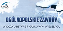 Ju� jutro Og�lnopolskie Zawody w �y�wiarstwie Figurowym o Puchar Elbl�ga 2018 oraz Puchar Elbl�ga Amator�w 2018!