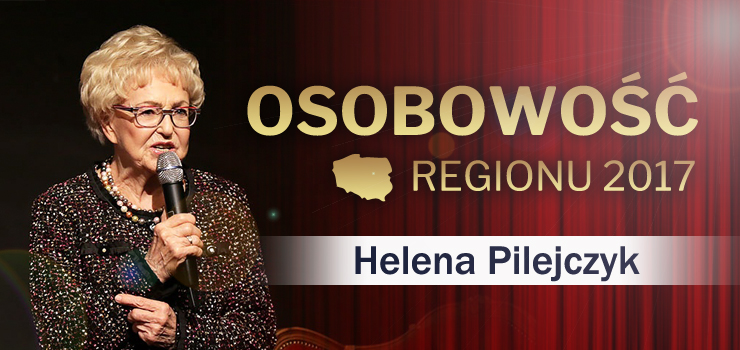 Kim jest Helena Pilejczyk, laureatka Osobowości Regionu 2017?
